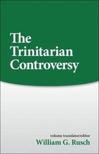 The Trinitarian Controversy (Sources of Early Christian Thought) Rusch, William