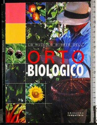 DIE KLEINE BIBEL VOM BIO GARTEN. ADRIANO DEL FABBRO. GRIBAUDO. 1ED.