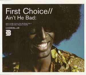 First Choice - Ain't He Bad, (CD)