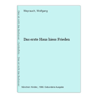 Das erste Haus hiess Frieden Weyrauch (Verf.), Wolfgang: