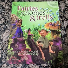 Fairies Gnomes  Trolls Polymer Clay Projects Instruction Maureen Carlson 2006