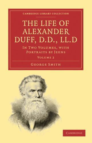 The Life of Alexander Duff, D.D., LL.D Smith Paperback 9781108008303 Volume 2