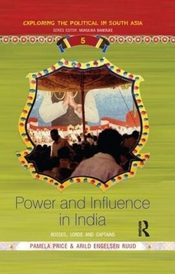 Power and Influence in India: Bosses, Lords and Captains by Pamela Price (Englis