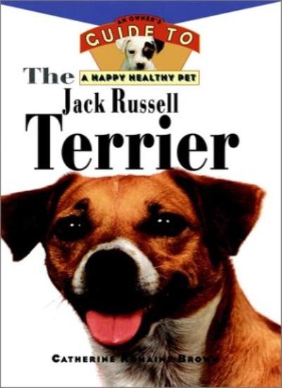 The Jack Russell Terrier (Happy Healthy Pet) By Catherine Romain .021898054838