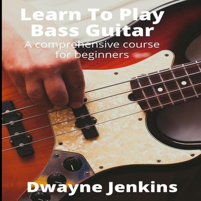 Learn To Play Bass Guitar A Comprehensive Course For Beginners Dw