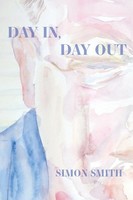 Simon Smith | Day In, Day Out | Taschenbuch | Englisch (2018) | Parlor Press