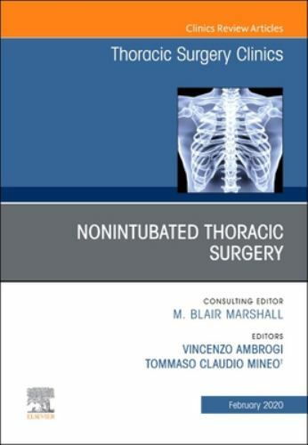 Nonintubated Thoracic Surgery, An Issue of Thoracic Surgery Clinics Volume 30-1