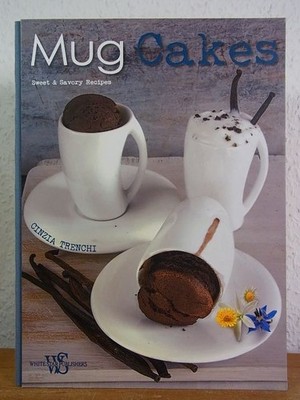 Mug Cakes. Sweet and savory Recipes Trenchi, Cinzia: