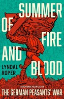 Summer Of Fire And Blood The German Peasants' War Lyndal Roper Buch Englisch