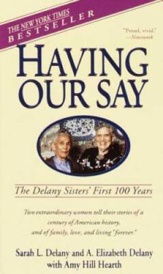 Having Our Say: The Delany Sisters' First 100 Years - VERY GOOD