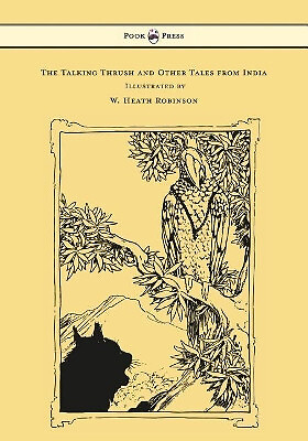 The Talking Thrush and Other Tales from India   Illustrated by W. Heath Robin...