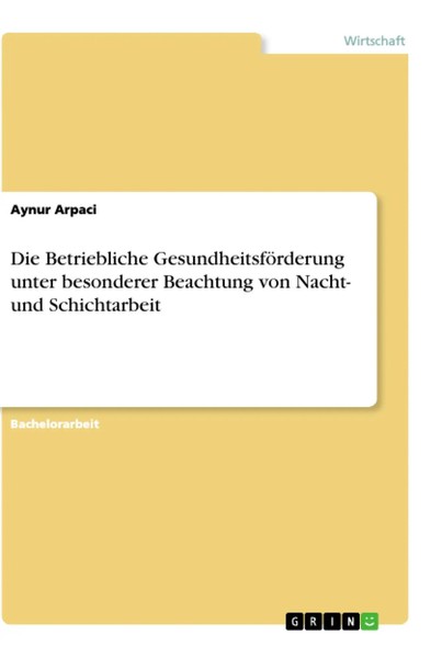 Aynur Arpaci | Die Betriebliche GesundheitsföRderung Unter Besonderer...-image