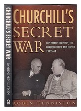 DENNISTON, ROBIN Churchill's secret war : diplomatic decrypts, the foreign offic
