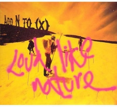 ADD N TO X - LOUD LIKE NATURE Pop-Rock International CD (2002)