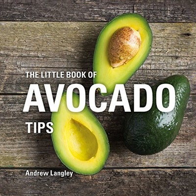 The Little Book of Avocado Tips (Little Books of Tips) by Langley, Andrew