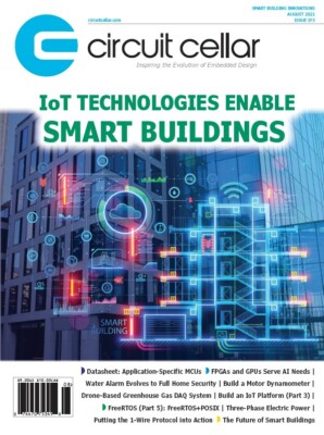 CIRCUIT CELLAR MAGAZINE | AUG 2021 | IOT TECHNOLOGIES ENABLE SMART BUILDINGS