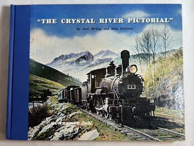 The Crystal River Pictorial by Russ Collman & Dell McCoy - SIGNED 1972 Hardcover