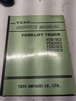 TCM FORK LIFT TRUCK SERVICE MANUAL FCB 15 20 25 30 E3 SEB-72EAE 1994 SHOP BOOK