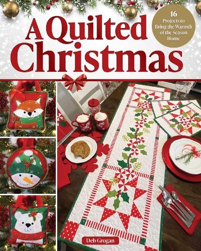 A Quilted Christmas: 16 Projects to Bring the Warmth of the Season Home by Deb - Image 3