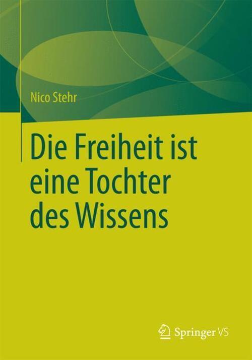 Thumbnail - Die Freiheit Ist Eine Tochter Des Wissens | Nico Stehr | Deutsch |