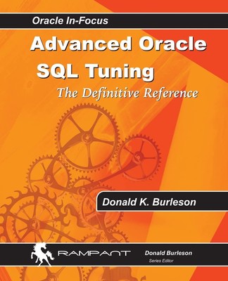Advanced Oracle SQL Tuning: The Definitive Reference By Burleson