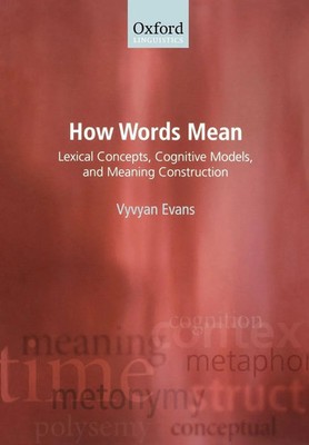 How Words Mean Lexical Concepts, Cognitive Models, and Meaning Construction Buch