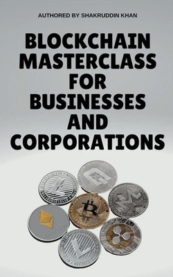 Blockchain Masterclass for Businesses and Corporations Shakruddin Khan Buch 2023