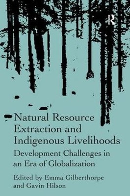 Natural Resource Extraction and Indigenous Livelihoods by Emm... - 9781409437772