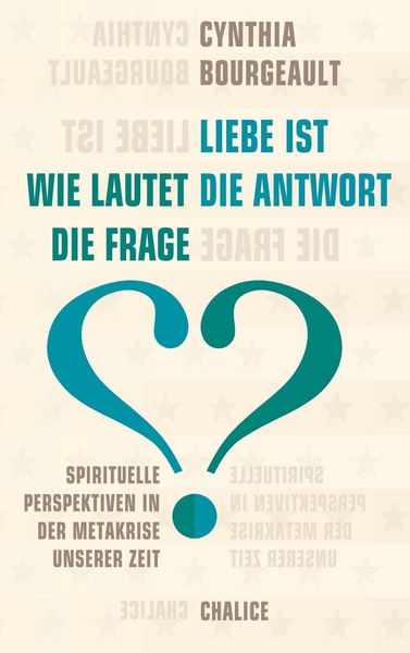 Liebe Ist Die Antwort. Wie Lautet Die Frage? Cynthia Bourgeault-image