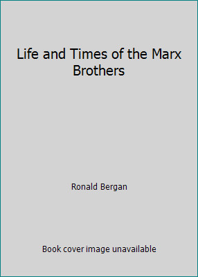 Life and Times of the Marx Brothers by Ronald Bergan