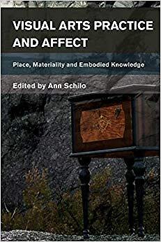 Visual Arts Practice and Affect   Place Materiality and Embodied Know - X555z