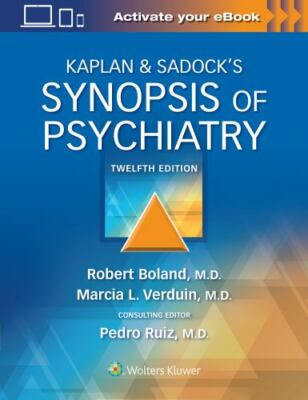 Kaplan and Sadock's Synopsis of Psychiatry by Marcia Verduin, Robert Boland and