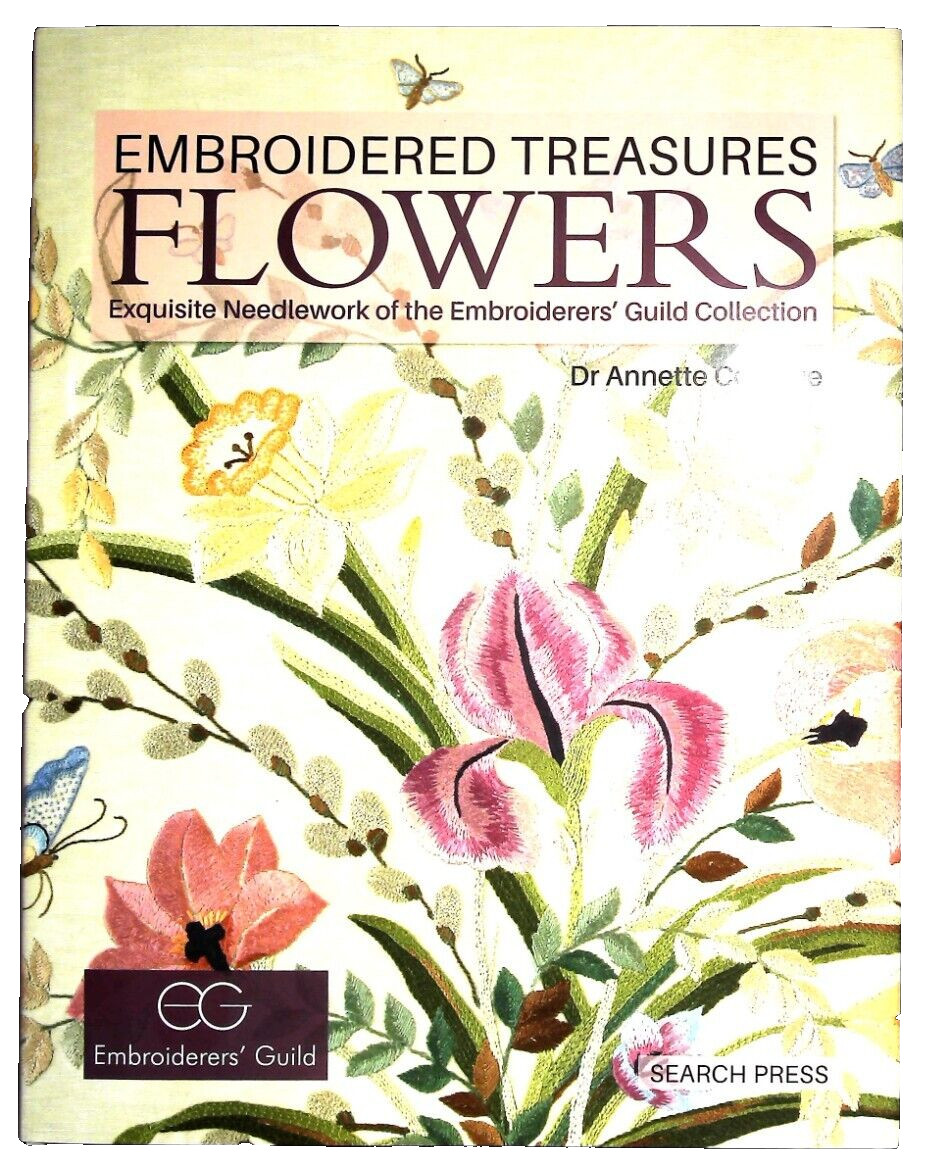 Embroidered Treasures: Flowers: Exquisite Needlework of the Embroiderers' Guild