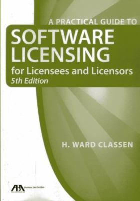 A Practical Guide to Software Licensing for Licensees and Licensors