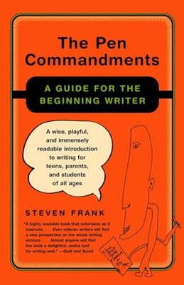 The Pen Commandments: A Guide for the Beginning Writer by Frank, Steven
