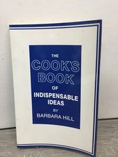 The Cook's Book of Indispensable Ideas by Barbara Hill 1st printing cookbook