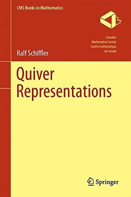 QUIVER REPRESENTATIONS (CMS BOOKS IN MATHEMATICS) By Ralf Schiffler - Hardcover