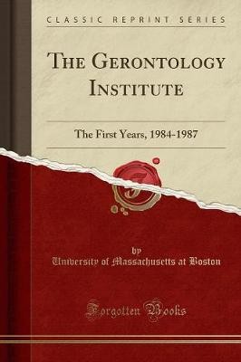 The Gerontology Institute: The First Years, 1984-1