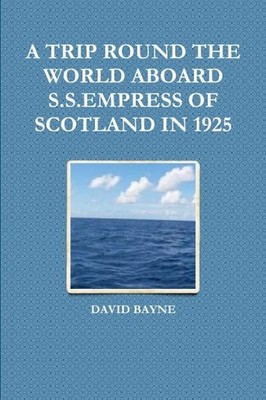 A Trip Round The World aboard S.S.Empre..., David Bayne