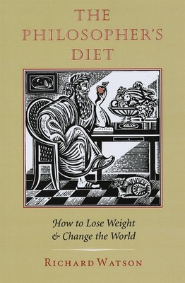The Philosopher's Diet: How to Lose Weight and Change the World (Nonpareil B...