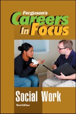 Careers in Focus Social Work Third Edition  by Ferguson Publis HARDBACK