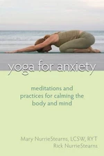 Yoga for Anxiety: Meditations and Practices for Calming the B - VERY GOOD