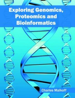 Exploring Genomics, Proteomics And Bioinformatics