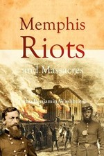 Elihu Benjamin Washburne Memphis Riots and Ma...