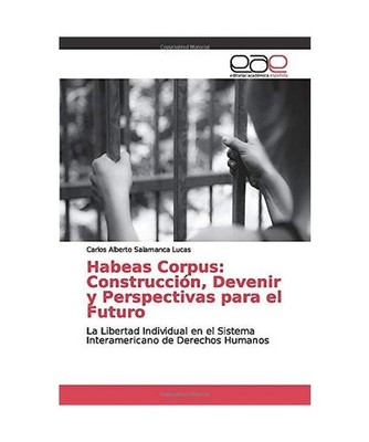 Habeas Corpus: Construcción, Devenir y Perspectivas para el Futuro: La Libertad