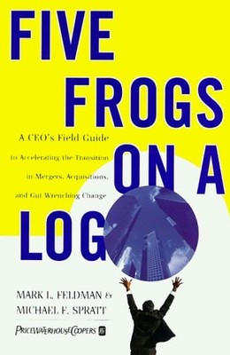 Five Frogs on a Log: A CEO's Field Guide to Accelerating the Transition in Merge