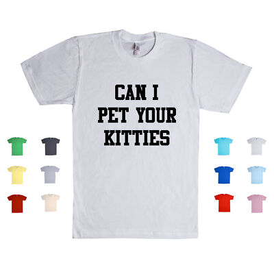 Can I Pet Your Kitties cat feline paw purr lover furbaby parent Unisex T Shirt