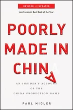 Poorly Made in China: An Insider's Account of the China Pro - VERY GOOD