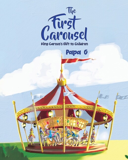 The First Carousel: King Carous's Gift To Children 9780228879817| eBay