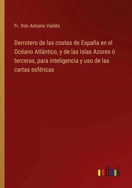 Derrotero De Las Costas De EspañA En El OcéAno AtláNtico, Y De Las Islas...-image
